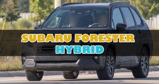 Subaru Forester Hybrid กำลังจะพลิกโฉมด้วยเทคโนโลยีจาก Toyota!